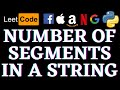Number Of Segments In A String | Leetcode Python Solution | Python