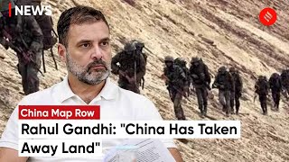 Rahul Gandhi Highlights Land Encroachment In Ladakh On China's New Map