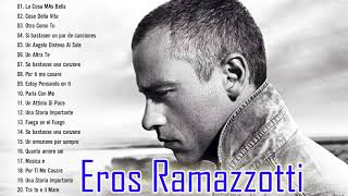 Il Meglio Di Eros Ramazzotti - 100 Migliori Canzoni Di Eros Ramazzotti - Eros Ramazzotti Canzone