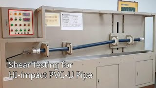 Shear Testing for HI-impact PVC-U Pipe