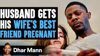 Husband Gets Wife's Best Friend Pregnant, Lives To Regret It | Dhar Mann