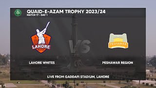 Live | Lahore Whites vs Peshawar | Day 1 | Match 17 | Quaid-e-Azam Trophy 2023/24 | PCB