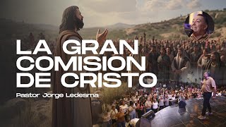 Apóstol Jorge Ledesma - La GRAN COMISION de Cristo #RetiroDeMentores