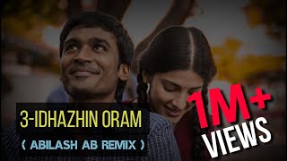 3-Idhazhin oram 🔥[AB Remix]🔥 | Dhanush || Shruthi |