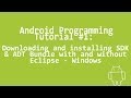 Android Programming Tutorial #1 - Downloading and Installing SDK & ADT Bundle