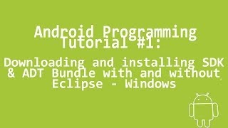 Android Programming Tutorial #1 - Downloading and Installing SDK & ADT Bundle