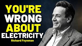 Richard Feynman Explains The GREAT Misconception About ELECTRICITY