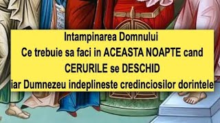 Intampinarea Domnului 2025. Ce trebuie sa faci in ACEASTA NOAPTE cand Cerurile se deschid.