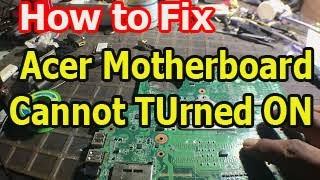 Repairing The Acer Laptop Motherboard does not respond when turned on