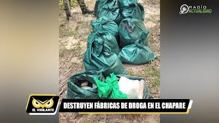 DESTRUYEN 20 FÁBRICAS DE DROGA EN EL CHAPARE