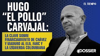 Hugo "El Pollo" Carvajal: La clave sobre financiamiento del ELN, Farc y la izquierda colombiana