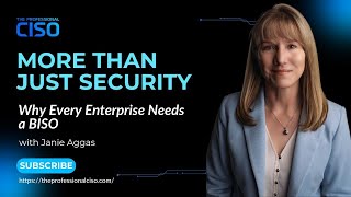 Bridging Business and Security: The Role of a BISO with Janie Aggas | The Professional CISO