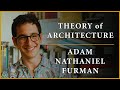 Theory of Architecture | #21 - Adam Nathaniel Furman