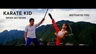 KARATE KID | NEVER SAY NEVER | MOTIVATIONAL VIDEO | ( JACKIE CHAN,JADEN SMITH)