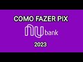 Como fazer PIX no Nubank 2023