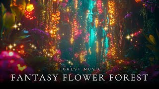 Stroll in The Fantasy Flower Forest 🏡🌲 Create a Relaxing Ambience by Enchanting Forest Music