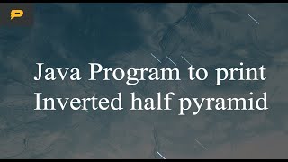 Java Program to print Inverted half pyramid