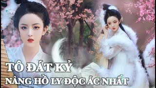 Tô Đát Kỷ | Nàng hồ ly độc ác nhất trong lịch sử