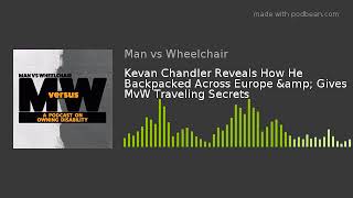 Kevan Chandler Reveals How He Backpacked Across Europe & Gives MvW Traveling Secrets