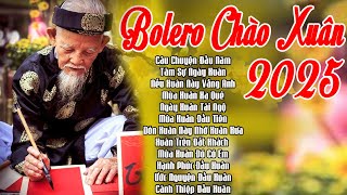 CÂU CHUYỆN ĐẦU NĂM,... Liên Khúc Nhạc Xuân Bolero 2025 Hay Nhất Mùa Tết ẤT TỴ #TOÀNBÀIHAY2025