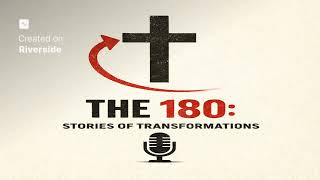 Ep.6: A redemption story. Brittany Straubel. A 180 story.