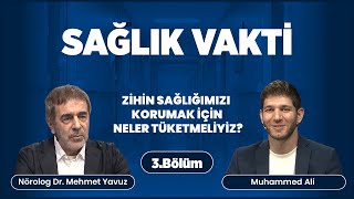 Sağlık Vakti 3. Bölüm | Zihin Sağlığımızı Korumak İçin Neler Tüketmeliyiz? | Nörolog Dr Mehmet Yavuz