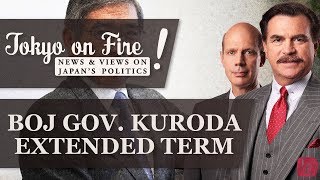 BOJ Gov. Kuroda Extended Term | Tokyo on Fire