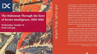 The Holocaust Through the Eyes of Soviet Intelligence, 1939-1945