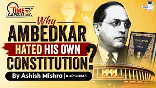 Father of Indian Constitution - Dr. B R Ambedkar Was Not Happy With It? | UPSC | Ambedkar Jayanthi