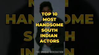Top 10 Most Handsome South Indian Actors 🔥💥 #top10 #southindian #actor #handsome #viral #shorts