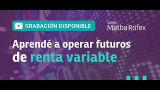 Webinar: Aprendé a operar futuros de renta variable - Grupo MtR