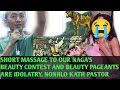 Short message to our Naga’s.Beauty contest and beauty pageants are idolatry.Nonjilo Kath Pastor NPHC