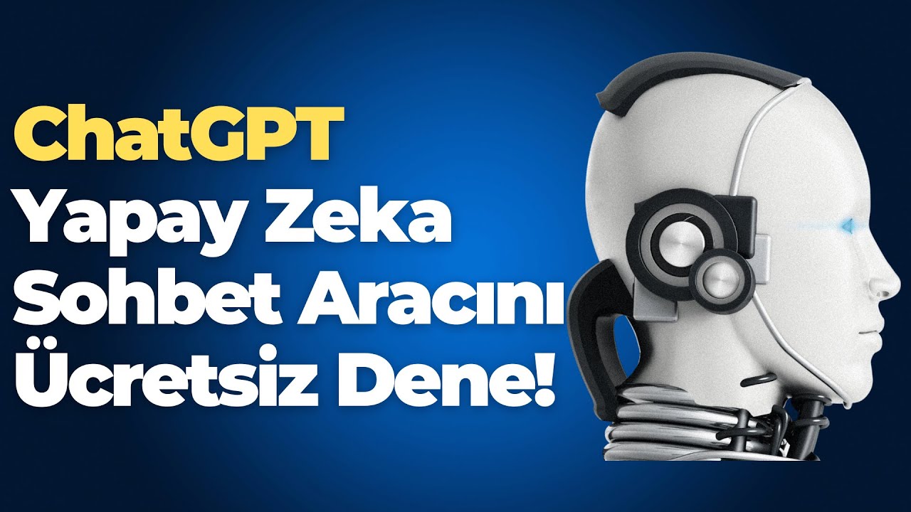 ChatGPT: Yapay Zeka Sohbet Aracını Ücretsiz Dene! - YouTube