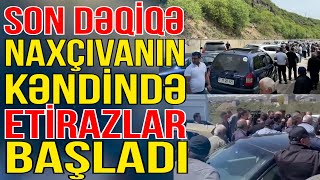 Son dəqiqə Naxçıvanın Kərki kəndində etirazlar başladı - Xəbəriniz Var?- Media Turk TV