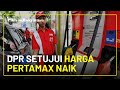 DPR Setujui Harga Pertamax Naik Rp16 Ribu per Liter, Warga akan Beralih Memakai Pertalite?