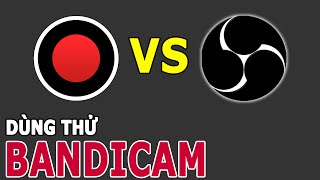 Dùng thử BANDICAM bản mới nhất 2021 và so sánh với OBS STUDIO xem NTN