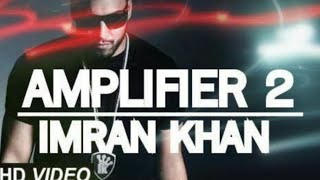 IMRAN KHAN - AMPLIFIER2| OFFICIAL MUSIC VIDEO2018| UNFORGETTABLE2| IK RECORDS