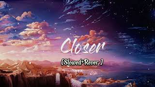 Closer [Slowed+Reverb] Lofi Song Closer English Song By || The Chainsmokers ||
