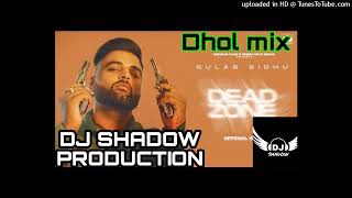 Dead Zone Dhol Remix Gulab Sidhu Feat Dj Shadow production Latest Punjabi Song Remix 2022_320K)