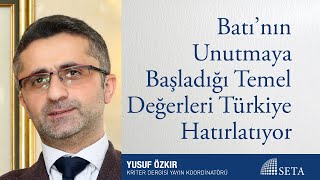 Batı’nın Unutmaya Başladığı Temel Değerleri Türkiye Hatırlatıyor