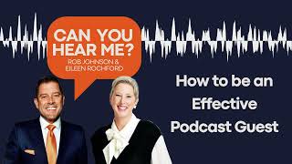 Can You Hear Me? Podcast: How to be an Effective Podcast Guest