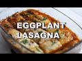 Eggplant Lasagna:Low-carb, Gluten-Free, Delicious!