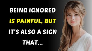 Being IGNORED Is Painful, But It's Also A Sign That.. | Psychology Quotes