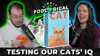 How Smart Are Our Cats? (Cat IQ Test) - SimplyPodLogical #138