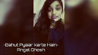 Bahut Pyaar Karte Hain tumko Sanam|Hindi cover song|Angel Ghosh
