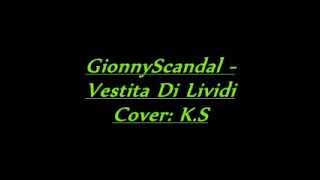 GionnyScandal - Vestita Di Lividi ( Cover: KamSonMC )