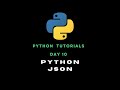 Python Day 10 : Encoding / Decoding of Python Data using JSON Module