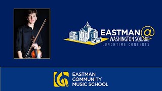 Eastman@Washington Square: Eastman student Robert Sanders Performs Works for Solo Violin