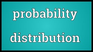 Probability distribution Meaning