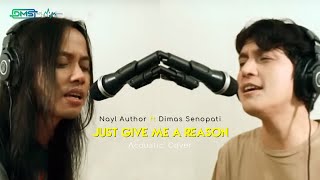 Nayl Author ft Dimas Senopati - Just Give Me A Reason (Acoustic Cover)